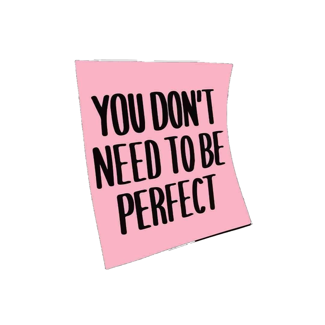 You don't need to be perfect Sticker